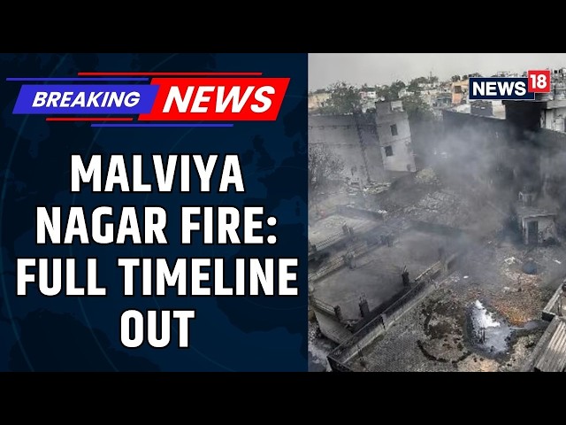 Explained: Delhi Malviya Nagar Fire Timeline: Smoke Seen At 8:20 AM, 21 Dead In Hotel Blaze | News18