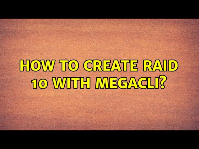 How to create Raid 10 with megacli? (6 Solutions!!)