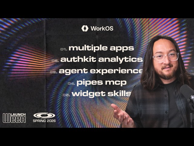 Build Faster With WorkOS' New Agent Experience | Spring Launch Week 2026