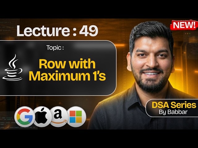 Lecture 49: Row with Maximum 1's || Binary Search || DSA Series by Babbar