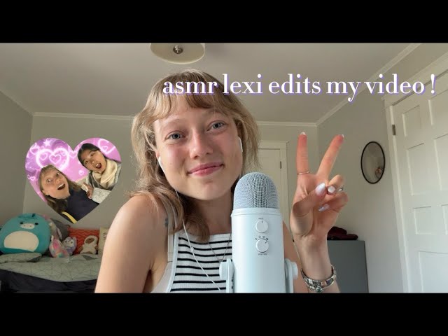 asmr || @asmr_lexi edits my video !! 