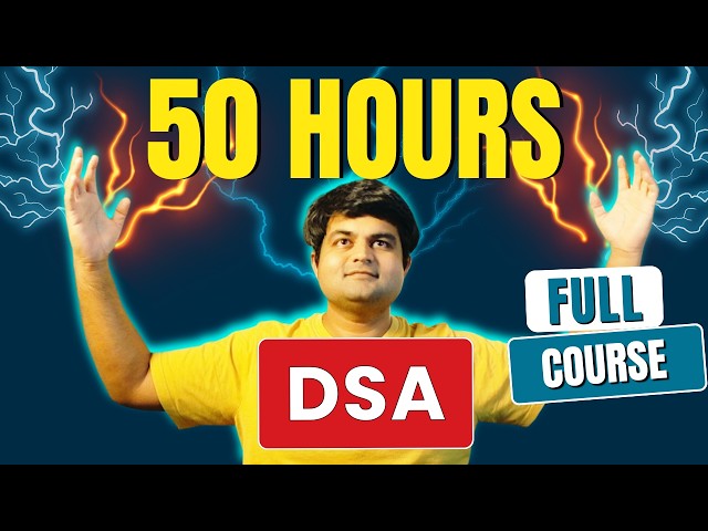 Complete DSA course - 50 hours to master technical interviews