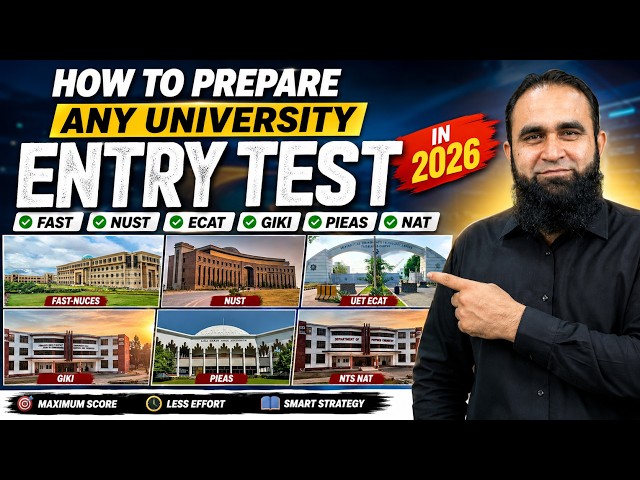 How to Prepare Any University Entry Test in 2026 | FAST, NUST, ECAT, GIKI, PIEAS, NAT