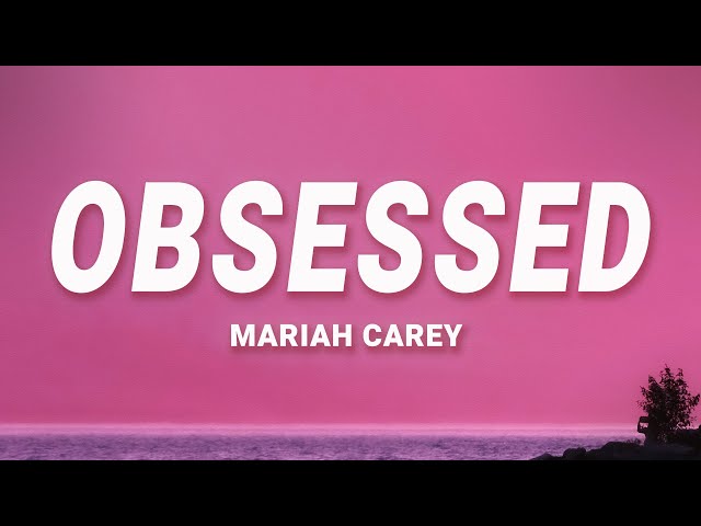 Mariah Carey - Obsessed (Lyrics)