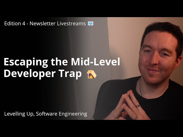 Newsletter Edition 4 - Mid-Level Developer Trap