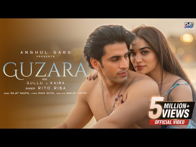 GUZARA - Rito Riba | Gullu & Kaira | Rajat Nagpal | Rana Sotal | Anshul Garg