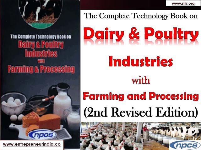 The Complete Technology Book on Dairy & Poultry Industries With Farming and Processing.