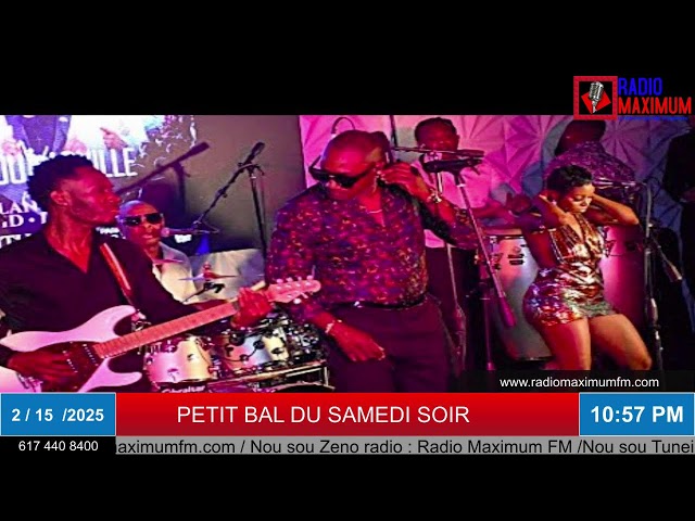 2/15/2025 : PETIT BAL DU SAMEDI SOIR  SUR RADIO MAXIMUM FM  EN DIRECT BOSTON