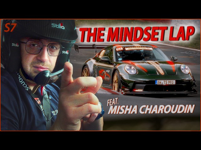 Misha Charoudin: The Nürburgring Mindset Lap | Scuderia S7