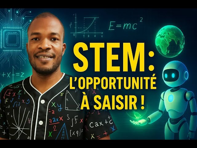 STEM  L’Opportunité à Saisir – Tout Ce Que Tu Dois Savoir!