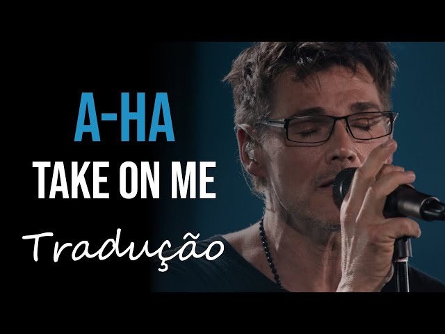 A-ha - Take on Me (MTV Unplugged - Summer Solstice) [Tradução]