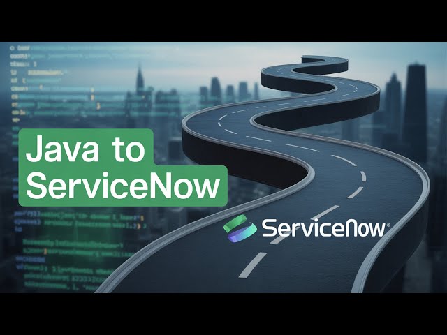 ServiceNow Developer Roadmap for Java Developers