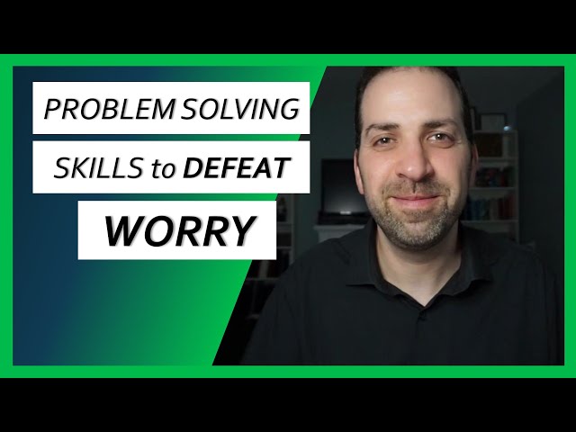 #9 Problem-Solving Skills to Defeat Worry - Overcoming Worry & Anxiety