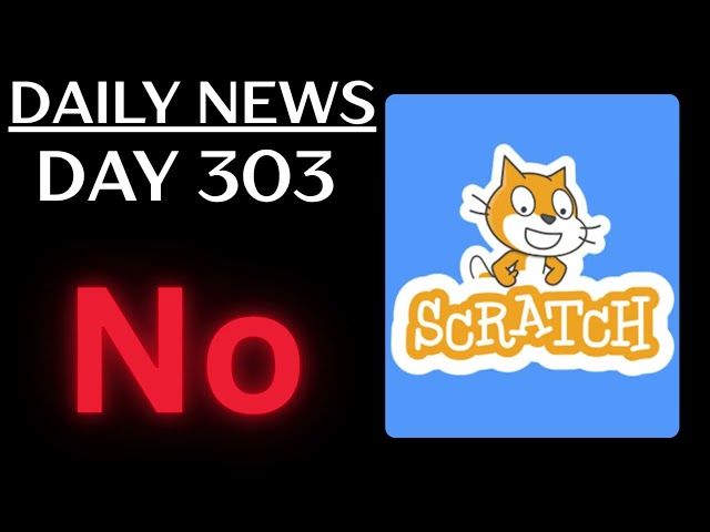Daily Scratch 4.0 News - Day 303
