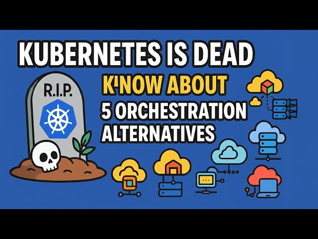 Is Kubernetes Dead? Know About These 5 Orchestration Alternatives That Can Support You | Tech Edge