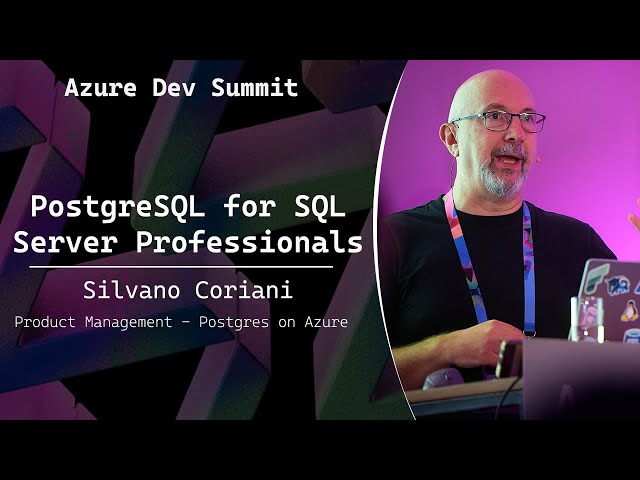 PostgreSQL for SQL Server Professionals - Silvano Coriani - Azure Dev Summit 2025