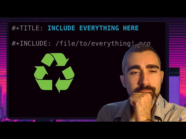 Emacs | Org File Includes SO Awesome