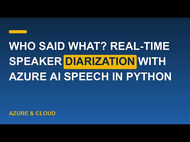 Who Said What? Real-Time Speaker Diarization with Azure AI Speech in Python