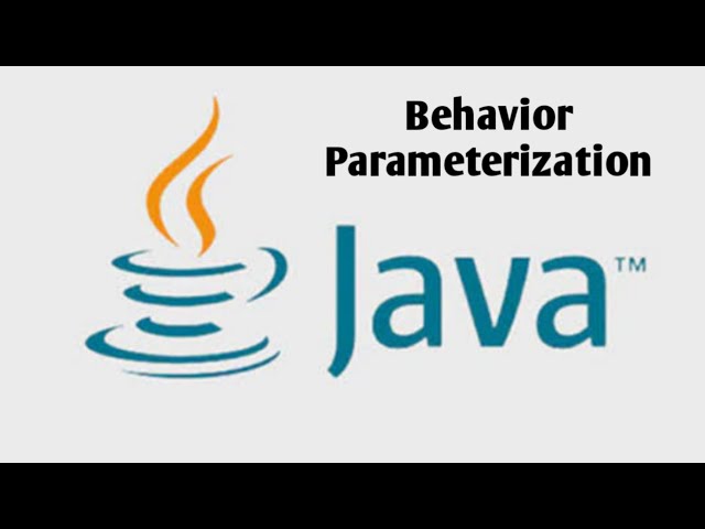 What is behavior parameterization in Java 8 ?| Lambdas |Functional Programming