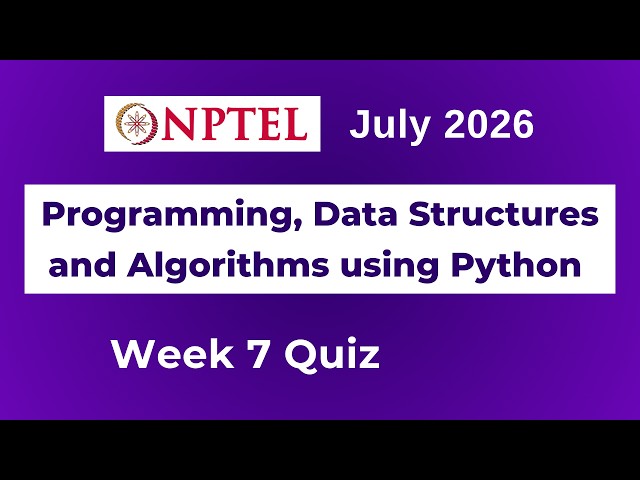 NPTEL Programming, Data Structures and Algorithms using Python Assignment 7 Answers Week 7 July 2026