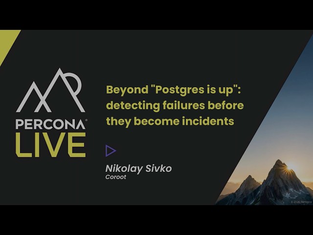 Beyond Postgres is up detecting failures before they become incidents - Nikolay Sivko, Coroot