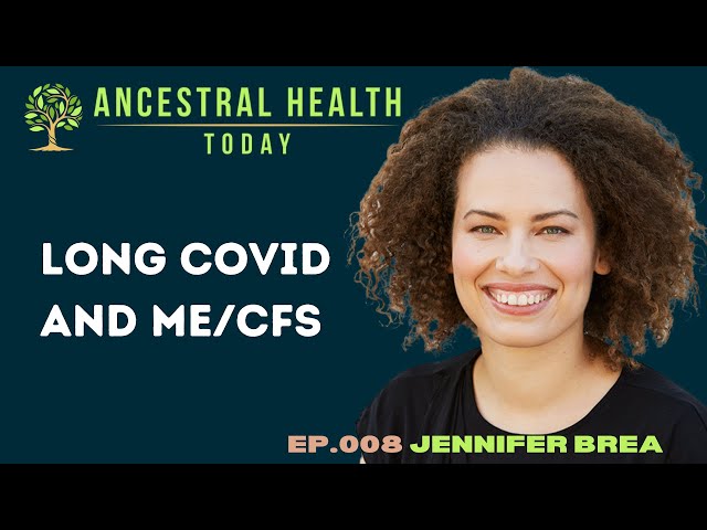 Jennifer Brea - Long COVID and ME/CFS (Ancestral Health Today Episode 008)