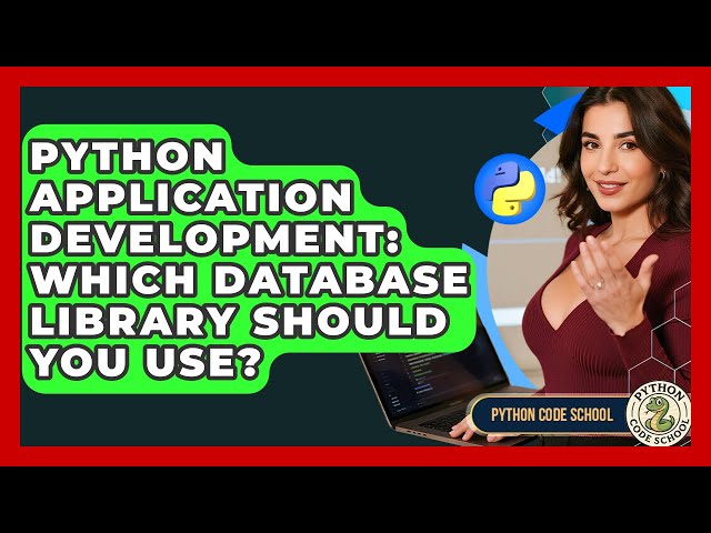 Python Application Development: Which Database Library Should You Use? - Python Code School