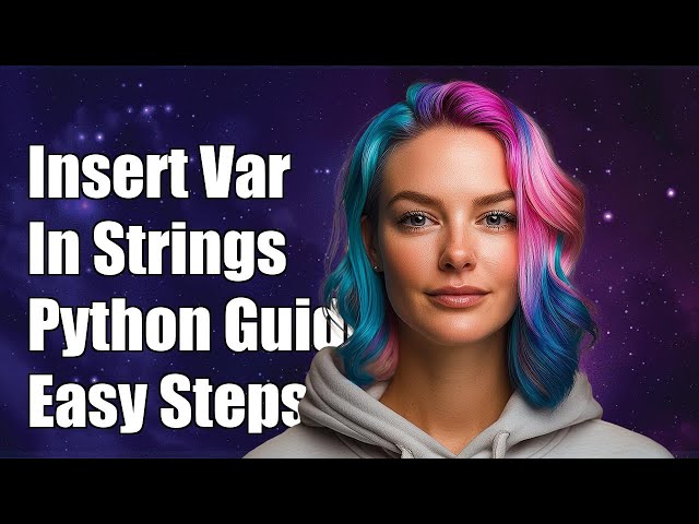 How to Insert Variable Values in Strings in Python: A Complete Guide