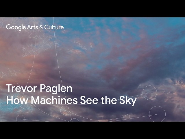 Trevor Paglen: How Machines See the Sky | Google Arts & Culture