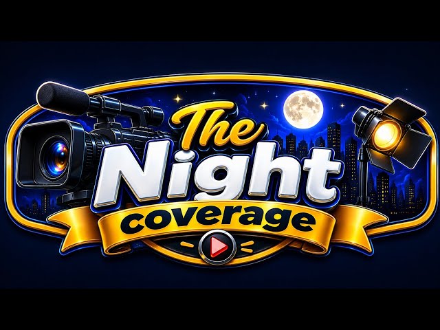 THE NIGHT COVERAGE
