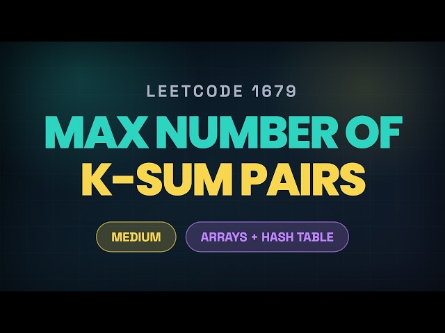 LeetCode 1679 - Max Number of K-Sum Pairs | HashMap Solution Explained | LeetCode 75