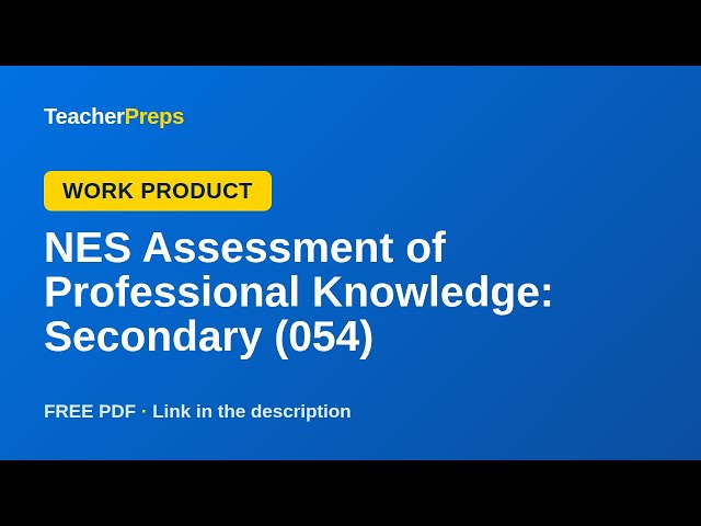 NES Assessment of Professional Knowledge: Secondary (054) Work Product Workshop