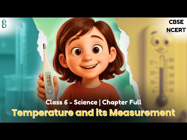 Class 6 Science | Chapter 7 Temperature and Its Measurement | NCERT CBSE