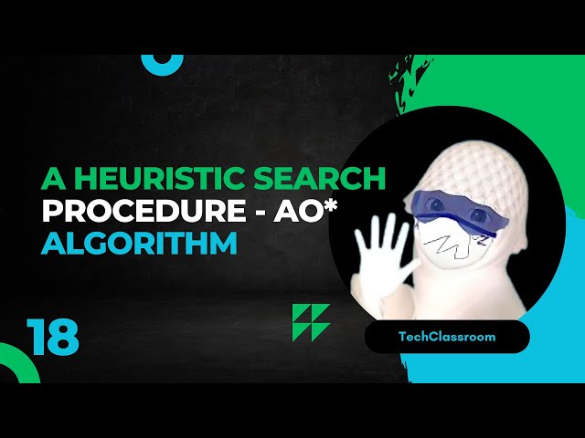 A Heuristic Search Procedure - AO* Algorithm Free Online Course 18