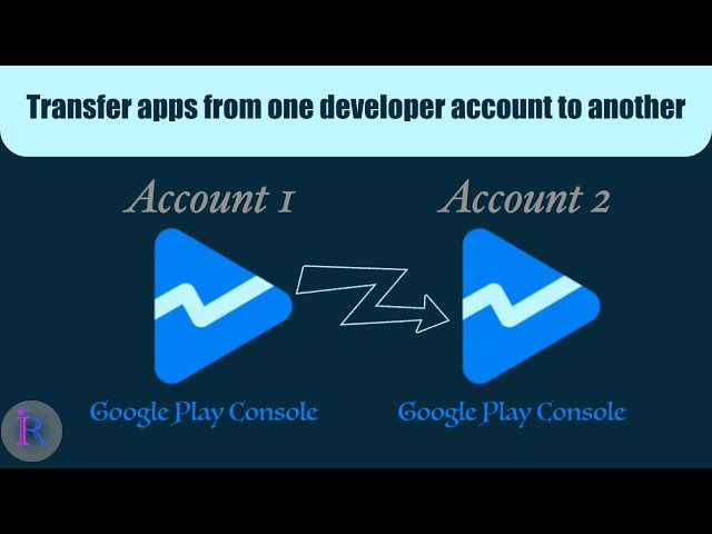 How to transfer apps from one google play developer account to another.