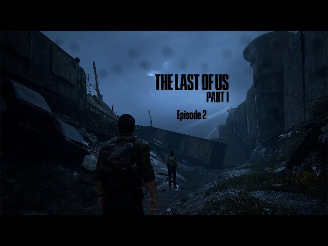Navigating an Infected City! - The Last of Us Part 1 | Episode 2