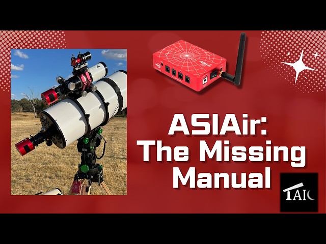 ZWO ASIAIR: The Missing Manual (Nick Loveday) | 2026-07-19