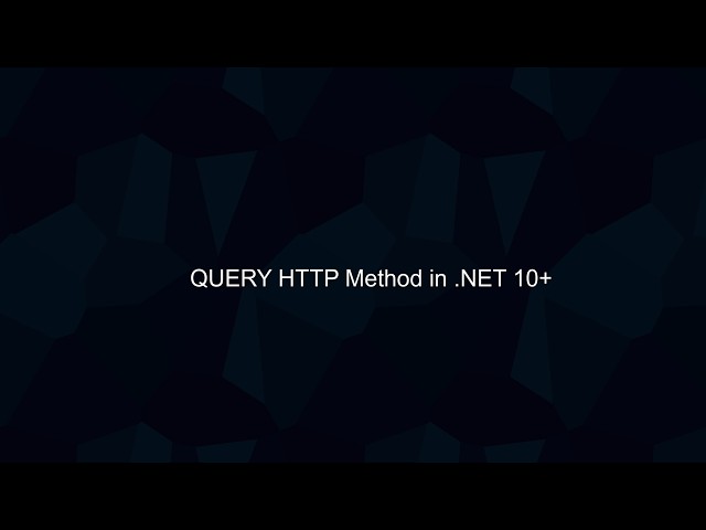Replacing POST for Search: The New HTTP QUERY Method in .NET 10