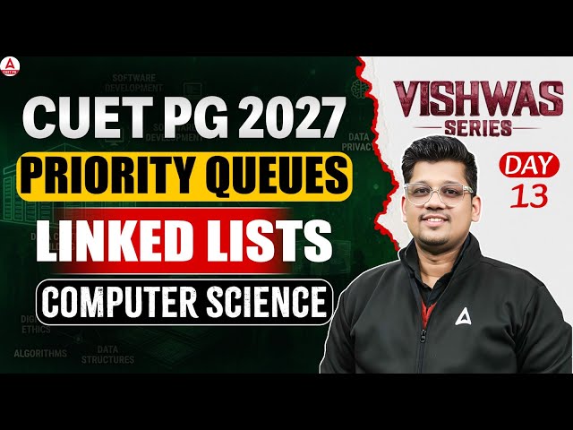 CUET PG MCA 2027 Computer Science | Priority Queues & Linked Lists | Adda247 CUET PG Prep