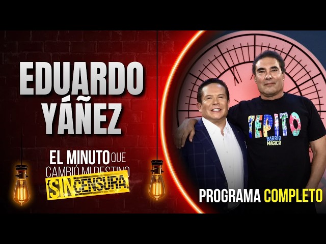 Eduardo Yáñez en El Minuto que Cambió mi Destino SIN CENSURA | Programa Completo