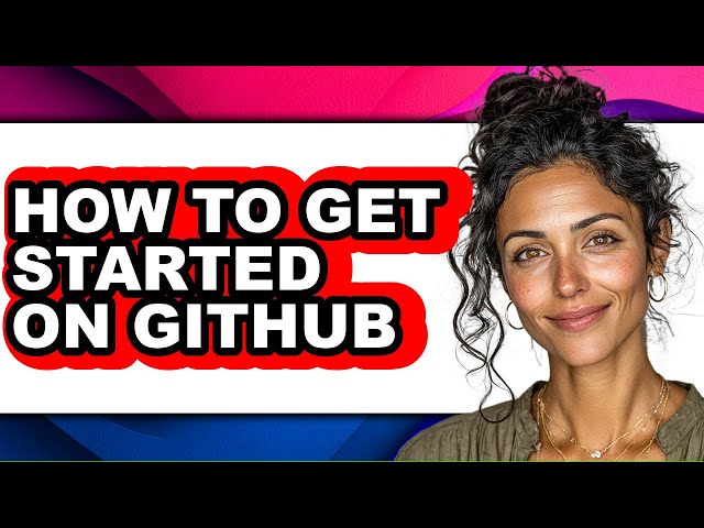 How to Get Started on Github - Full Guide
