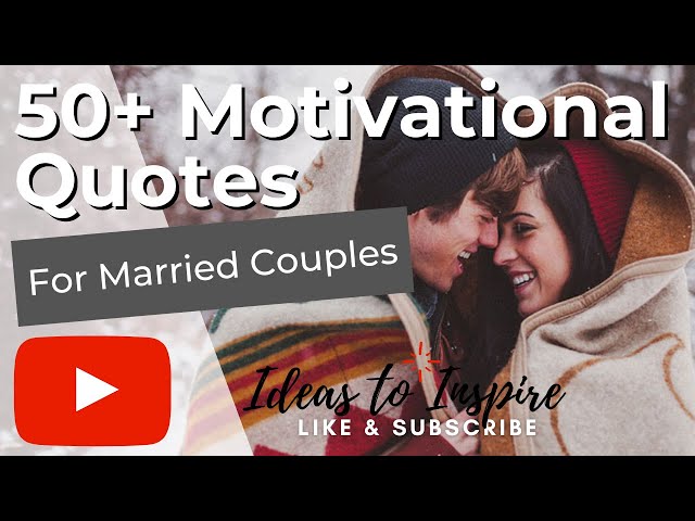 50 Motivational Quotes for Married Couples Partners [Ideas to Inspire]