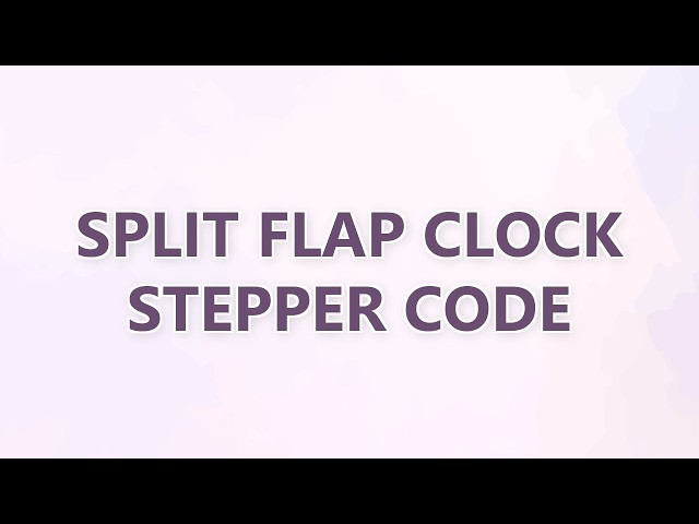 Split flap clock stepper code (2 SOLUTIONS!!)