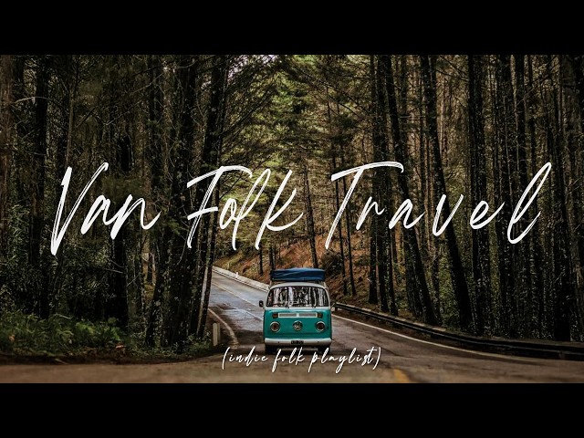 Into The Woods | Soft Indie Folk for Travel Vibes | Indie/Pop/Folk Compilation