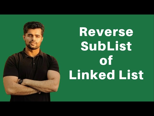 Reverse Sublist of Linked List | Reverse Linked List II