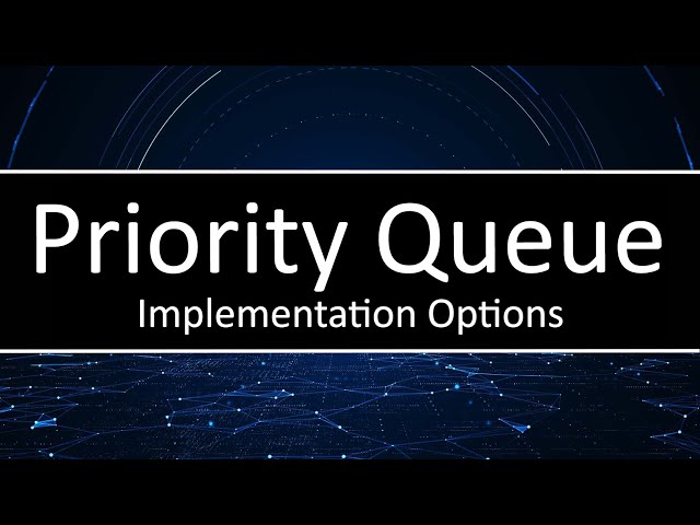 C++ Priority Queue - Four Implementation Options