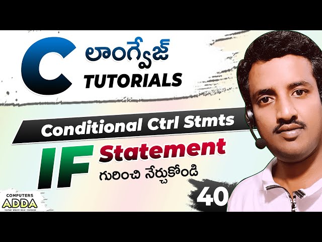 40 👉 IF Statement  in C-Lang Telugu || Conditional Control Statements in C -Language in Telugu ||