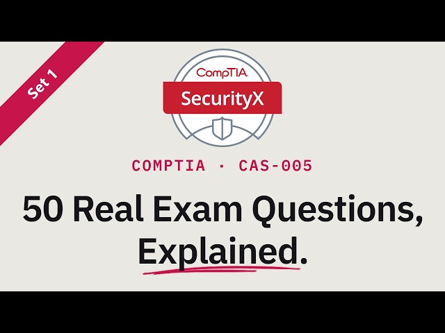 [Set 1] CompTIA SecurityX (CAS-005) Practice Exam 2026 | 50 Real Questions Explained