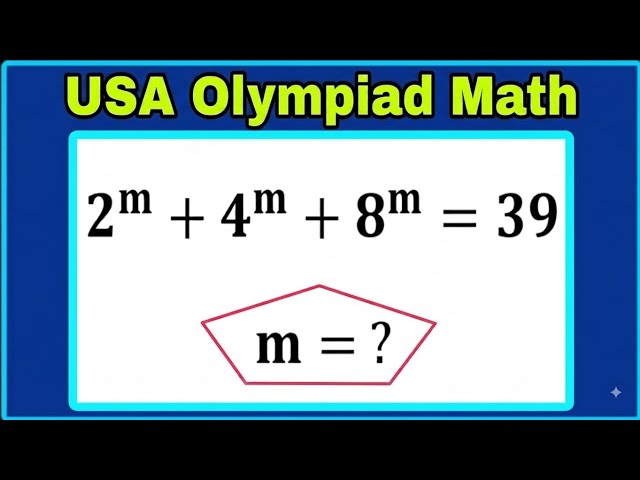 USA ||Olympiad Math Challenge | Exponential Algebra Problem| Can you find out the exact value of m? 