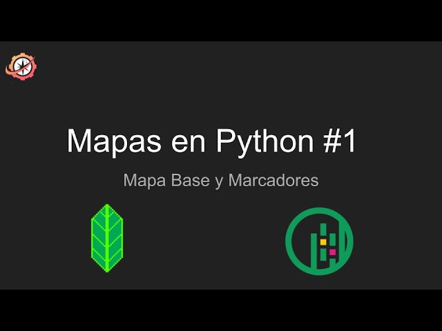 Mapas en Python #1 - Mapa Base y Marcadores